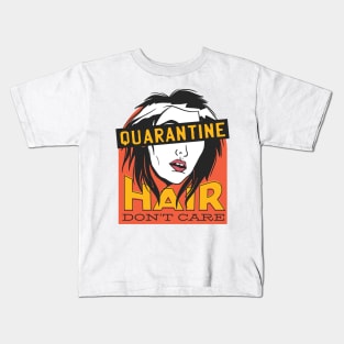 QUARANTINE HAIR DON'T CARE Kids T-Shirt